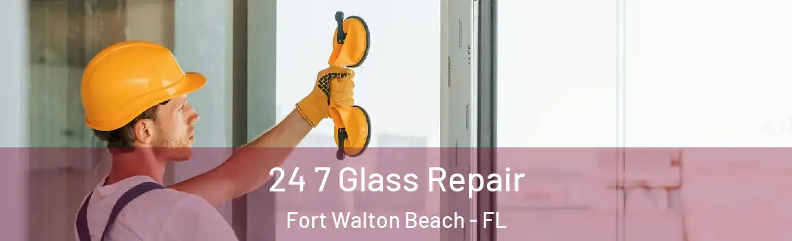  24 7 Glass Repair Fort Walton Beach - FL