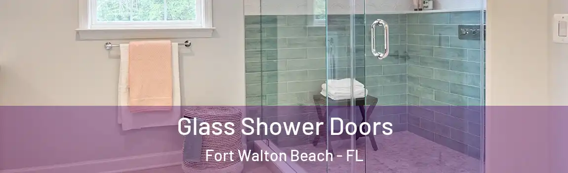  Glass Shower Doors Fort Walton Beach - FL